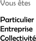 Vous tes Particulier Entreprise Collectivit